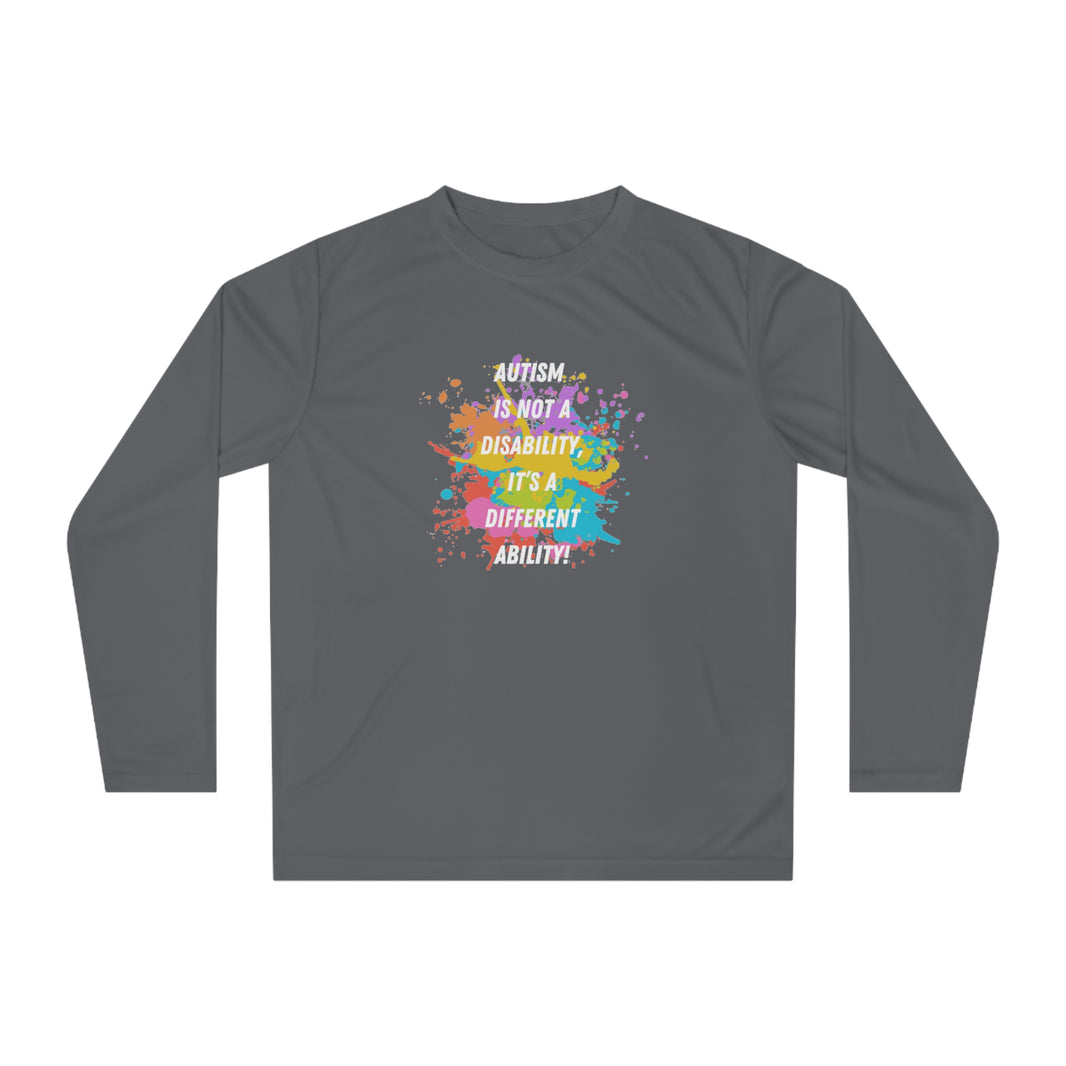 "Autism is not a Disability, it is a different Ability" Unisex Performance Long Sleeve Shirt