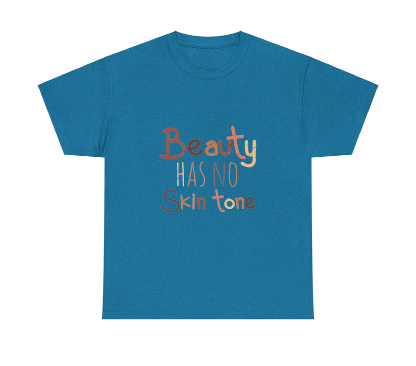 Beauty has no skin tone - Unisex Heavy Cotton Tee