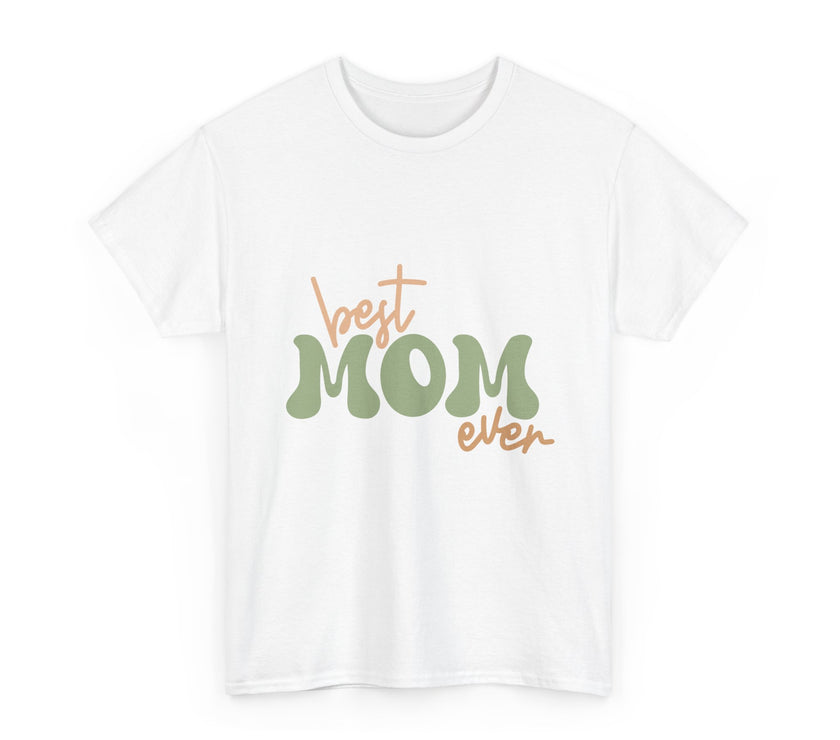 Best Mom Ever - Unisex Heavy Cotton Tee