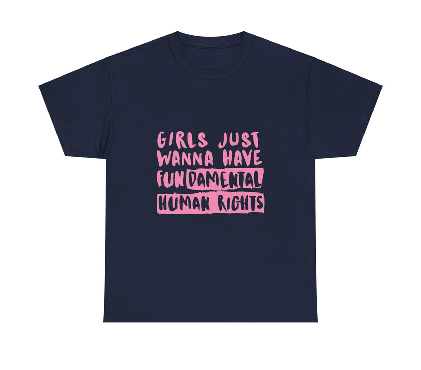 Girls just wanna have Fundamental Human Rights - Unisex Heavy Cotton Tee