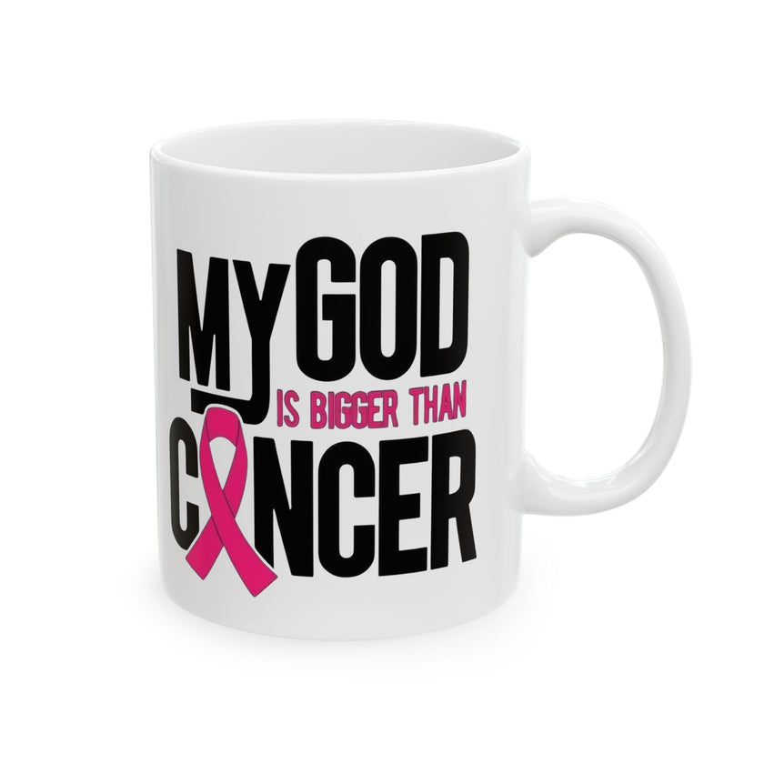 My God is Bigger Than Cancer - Ceramic Mug, (11oz, 15oz)