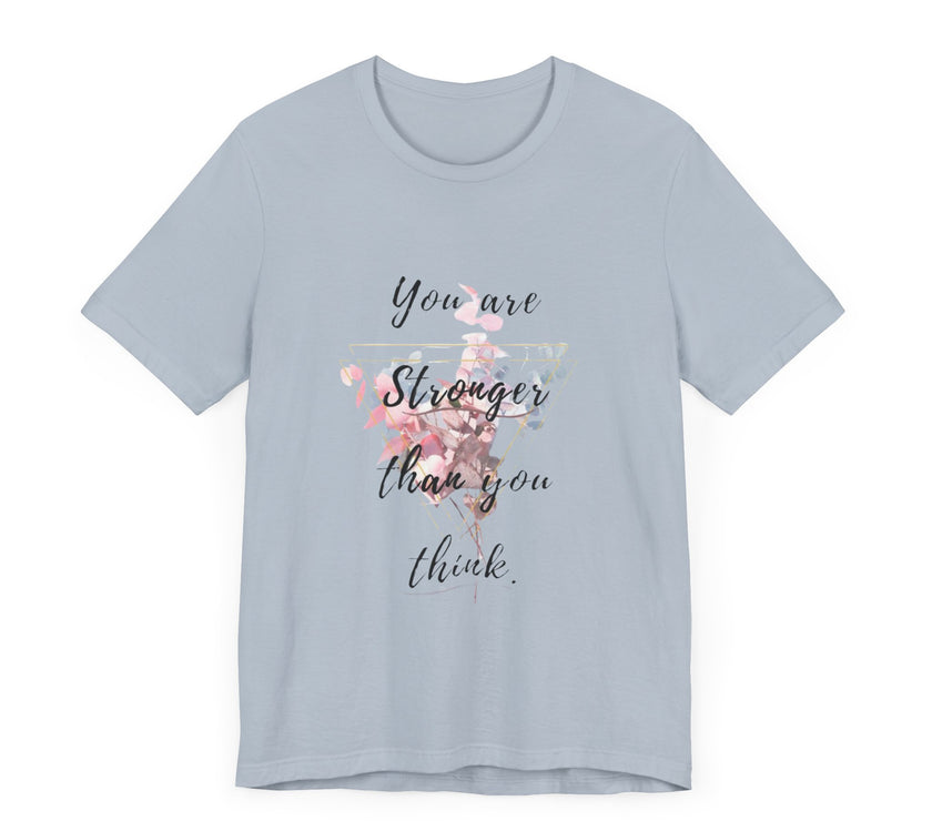 You are Stronger than you think - Unisex Jersey Short Sleeve Tee