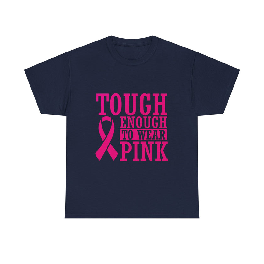 Tough Enough to Wear Pink - Unisex Heavy Cotton Tee