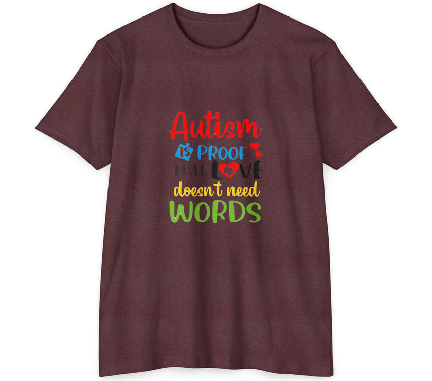 "Autism is Proof that Love doesn't need Words" Unisex CVC Jersey T-shirt