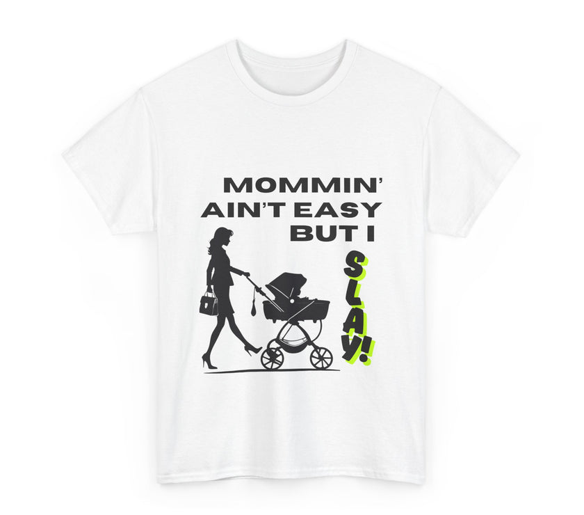 Mommin' Ain't Easy But I Slay - Unisex Heavy Cotton Tee