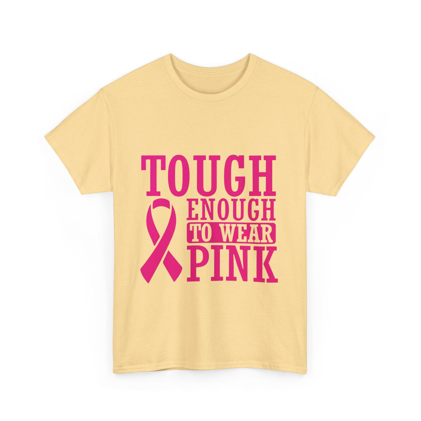 Tough Enough to Wear Pink - Unisex Heavy Cotton Tee