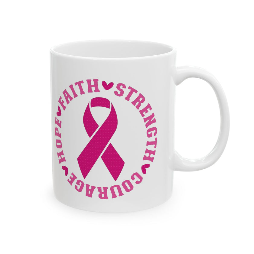 Faith, Strength, Courage, Hope - Ceramic Mug, (11oz, 15oz)