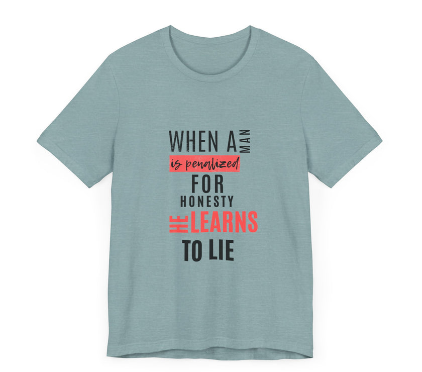 Expression Hub When a Man is Penalized for Honesty, He Learns to Lie - Unisex Jersey Short Sleeve Tee MTS-02