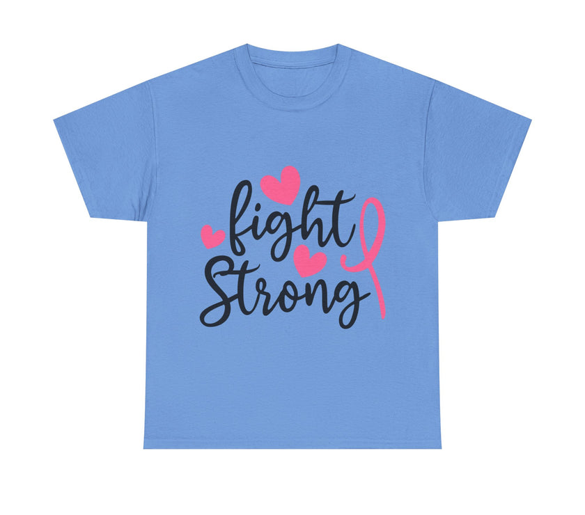 Fight Strong - Unisex Heavy Cotton Tee