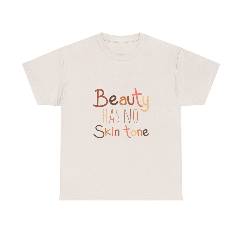 Beauty has no skin tone - Unisex Heavy Cotton Tee