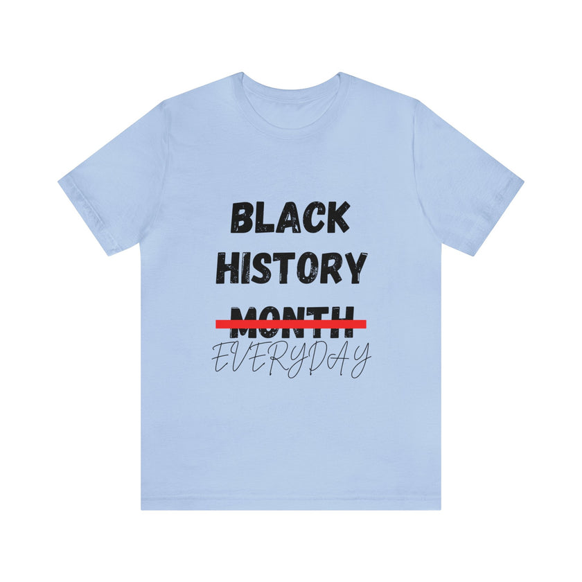 "Black History Everyday" Unisex Jersey Short Sleeve Tee