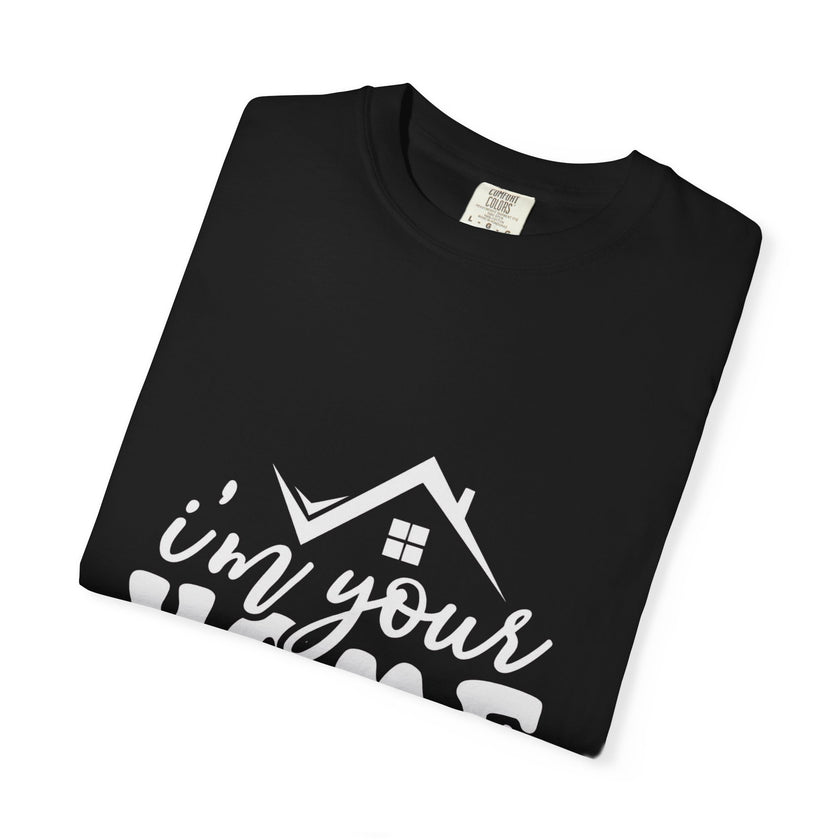 I'm Your Home Girl - Unisex Garment-Dyed T-shirt