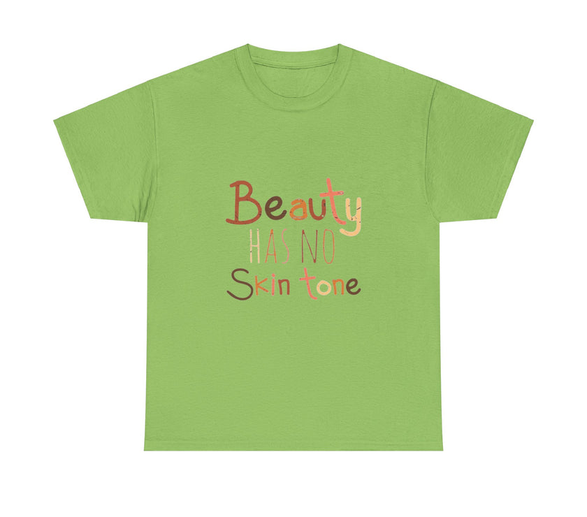 Beauty has no skin tone - Unisex Heavy Cotton Tee