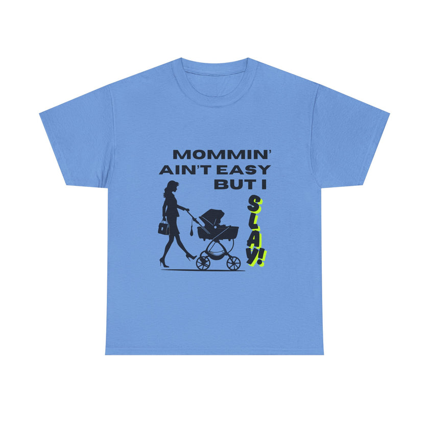 Mommin' Ain't Easy But I Slay - Unisex Heavy Cotton Tee