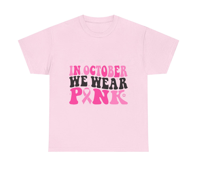 In October We Wear Pink - Unisex Heavy Cotton Tee