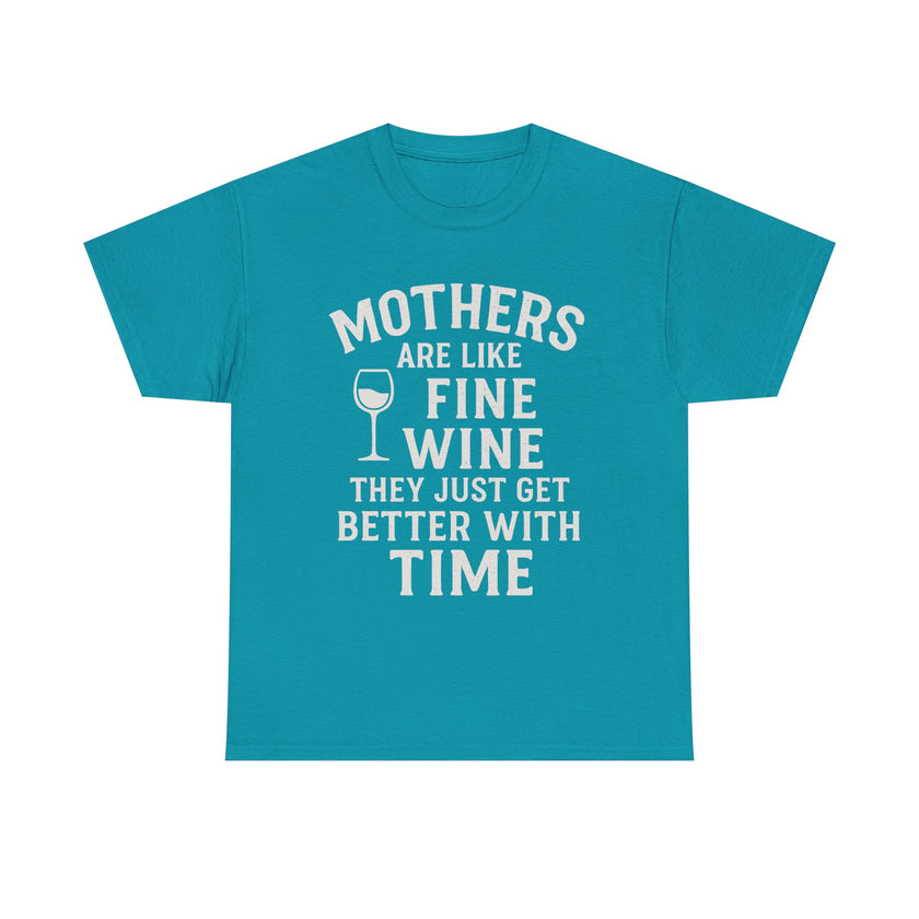 Mothers are like fine wine. They just get better with time - Unisex Heavy Cotton Tee