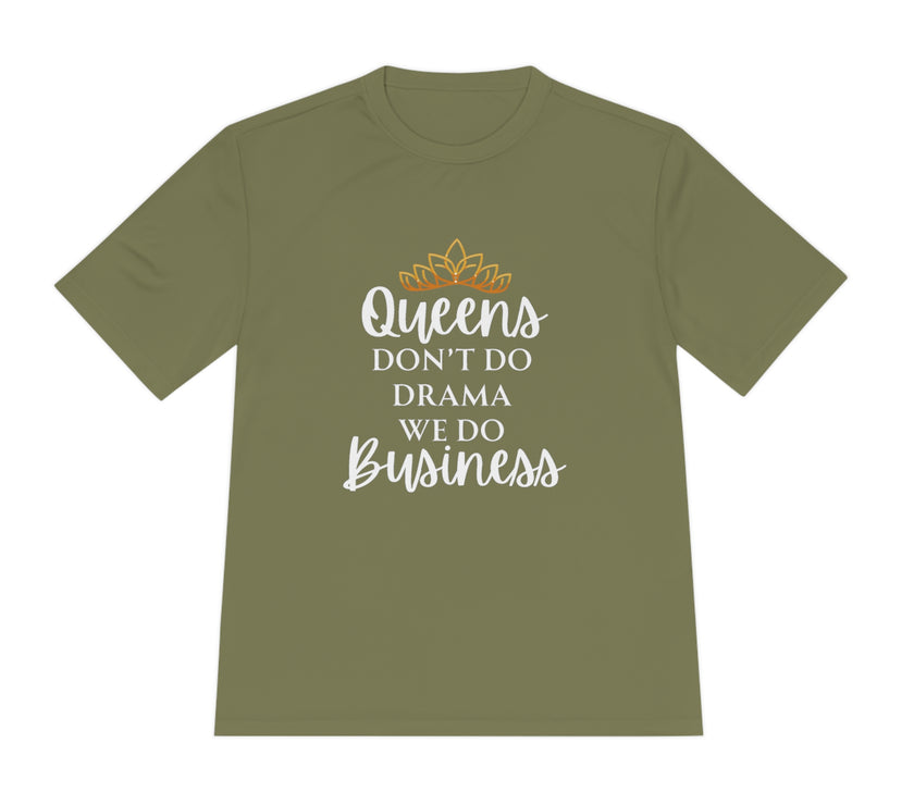 "Queens don't do Drama we do Business" Unisex Moisture Wicking Tee