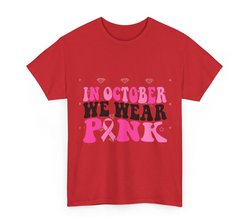 In October We Wear Pink - Unisex Heavy Cotton Tee