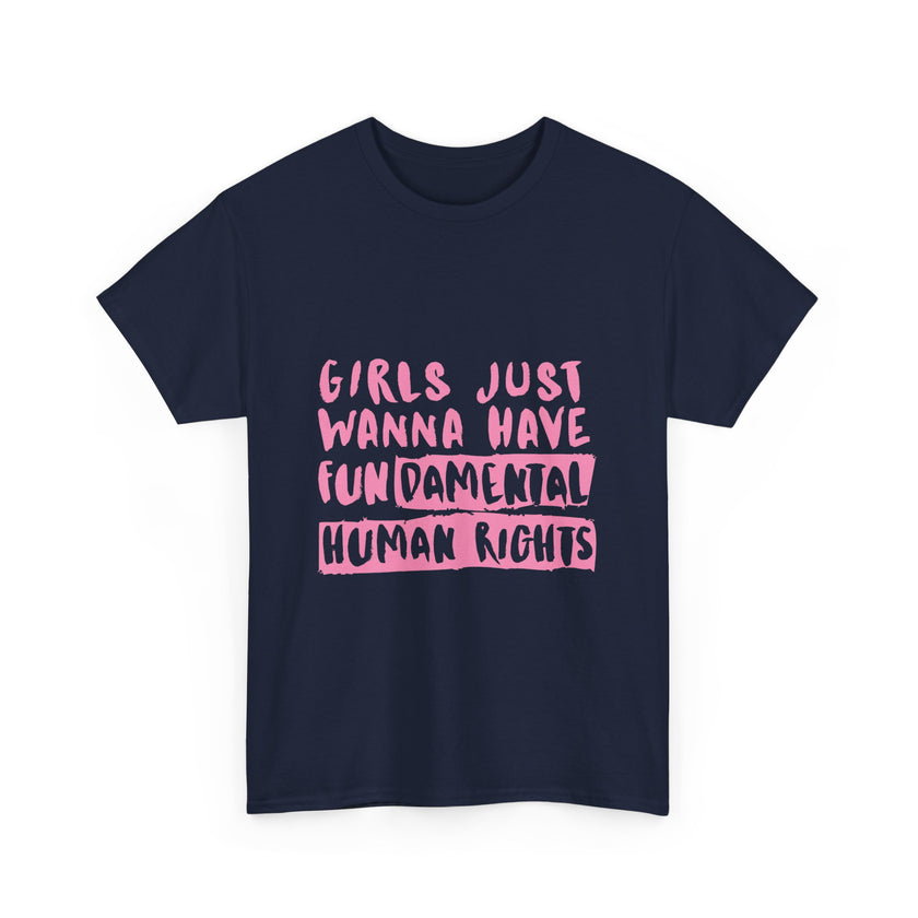 Girls just wanna have Fundamental Human Rights - Unisex Heavy Cotton Tee