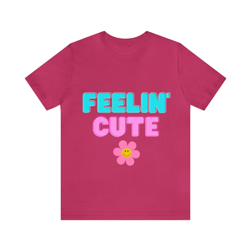 "Feelin' Cute" Unisex Jersey Short Sleeve Tee