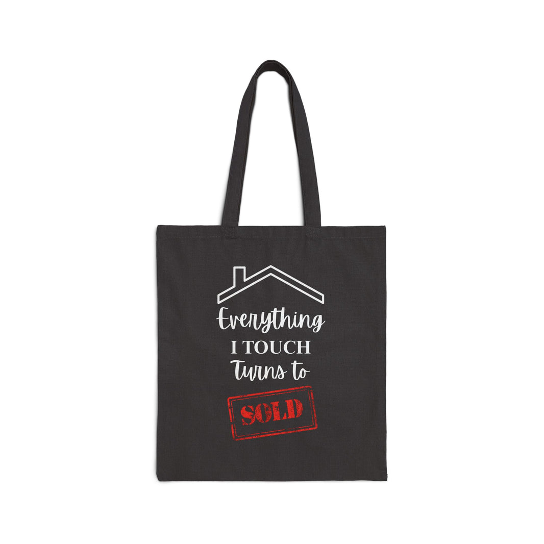 Everything I Touch Turns To Sold - Cotton Canvas Tote Bag