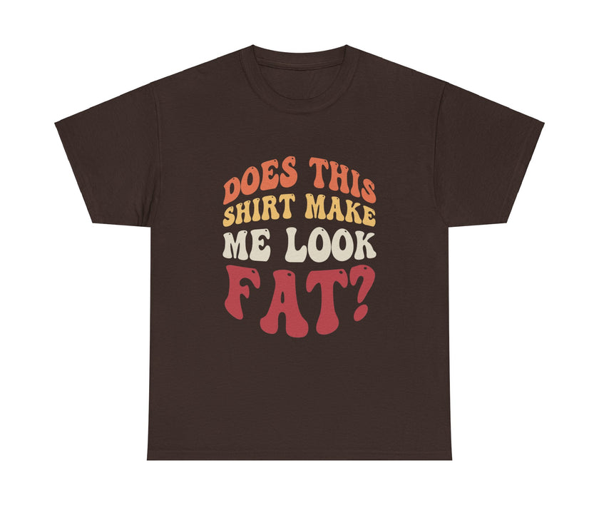 Does this shirt make me look fat? - Unisex Heavy Cotton Tee