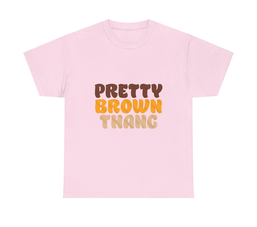 Pretty Brown Thang - Unisex Heavy Cotton Tee