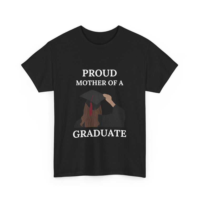 Proud Mother of a Graduate - Unisex Heavy Cotton Tee