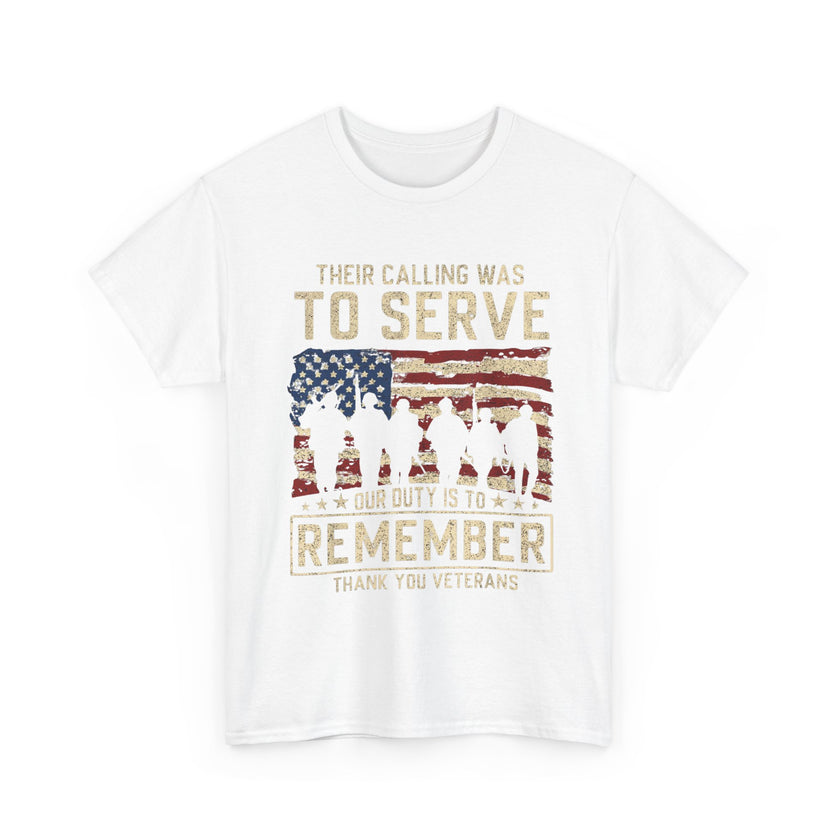 Their Call Was To Serve, Our Duty Is To Remember - Unisex Heavy Cotton Tee