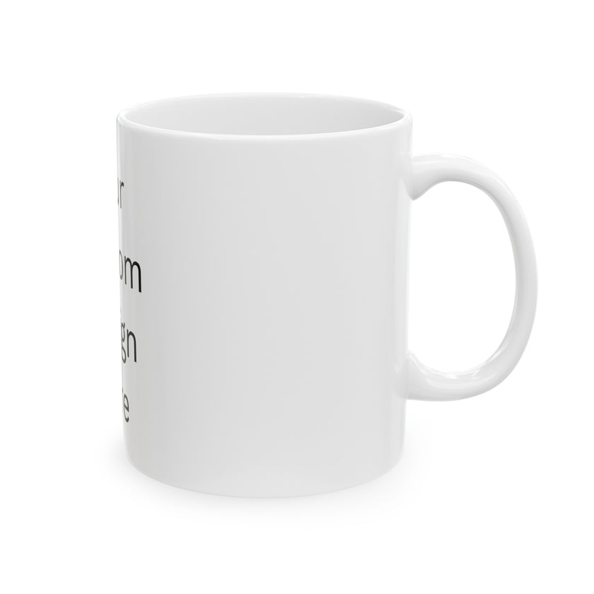 Custom design Ceramic Mug, (11oz, 15oz)