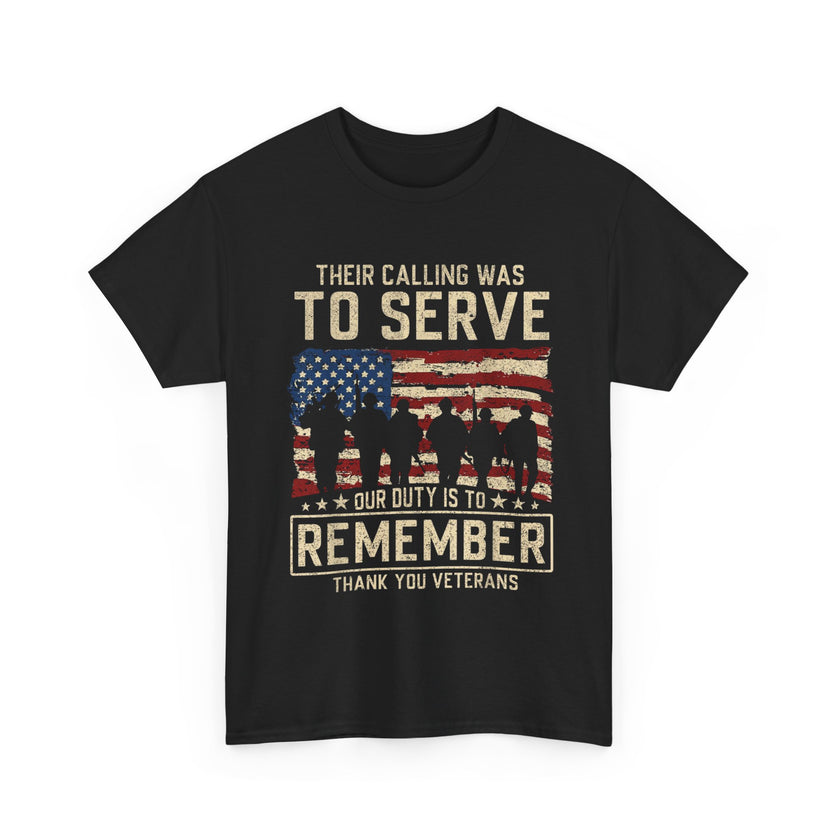 Their Call Was To Serve, Our Duty Is To Remember - Unisex Heavy Cotton Tee