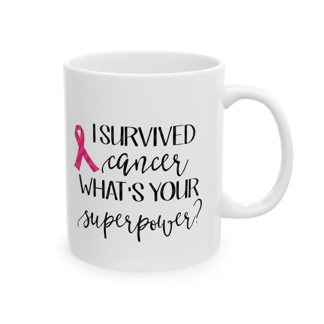 I survived Cancer, what's your superpower? - Ceramic Mug, (11oz, 15oz)