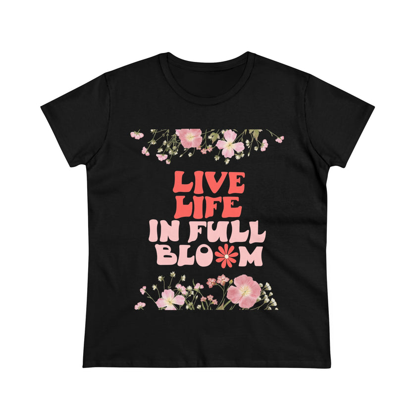 Live Life in Full Blossom - Women's Midweight Cotton Tee