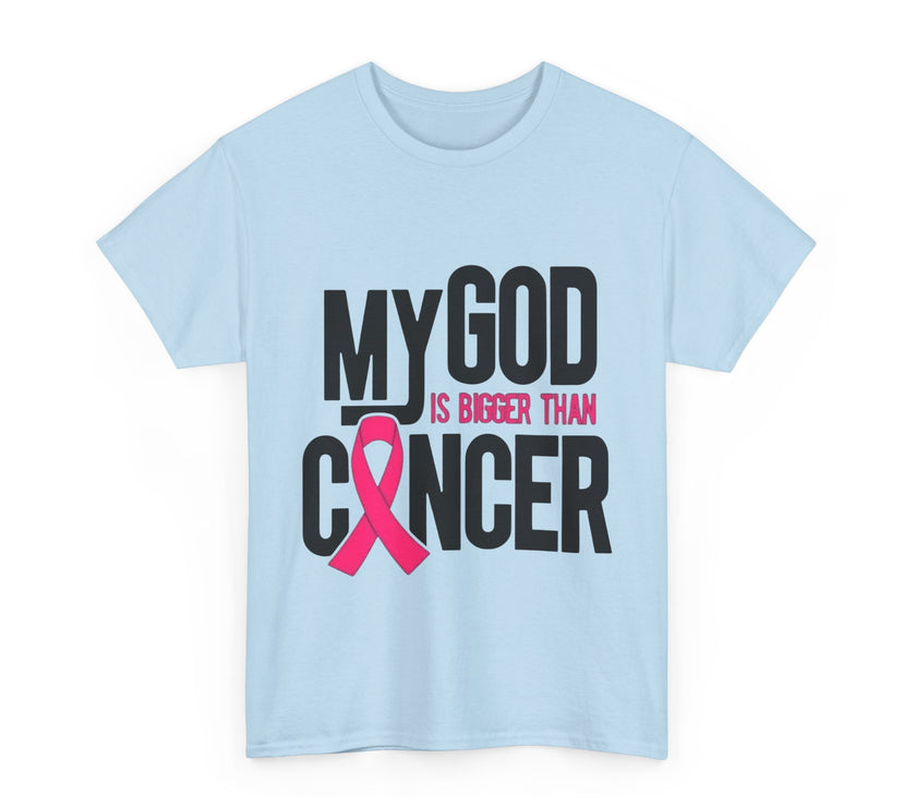My God is Bigger Than Cancer - Unisex Heavy Cotton Tee