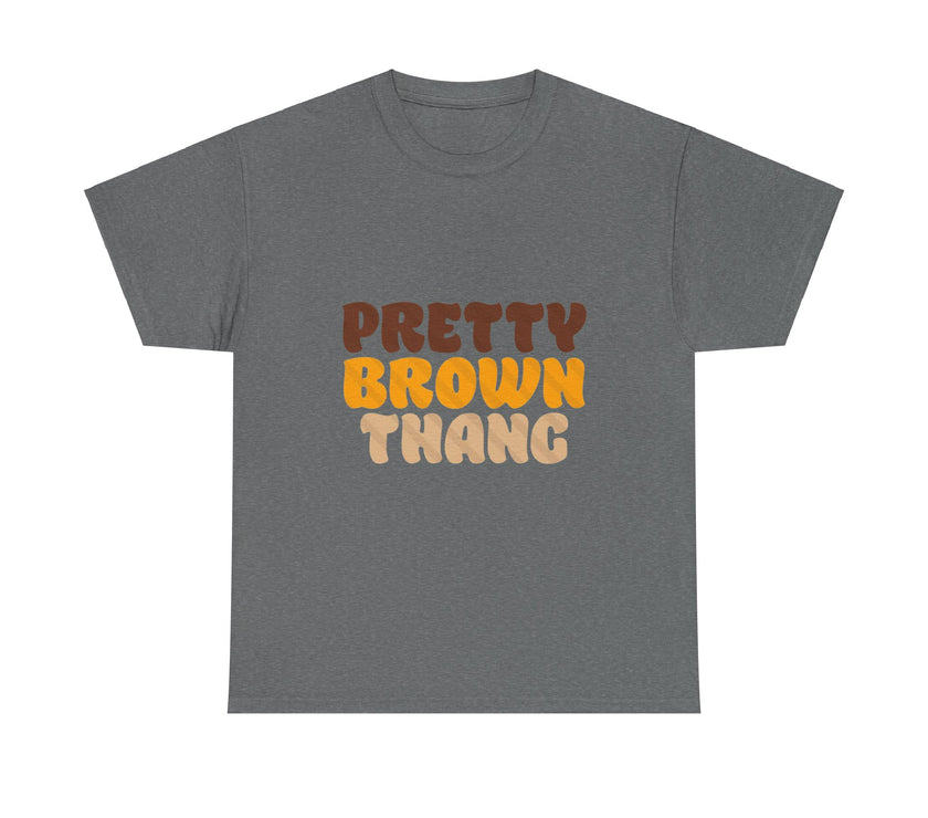 Pretty Brown Thang - Unisex Heavy Cotton Tee