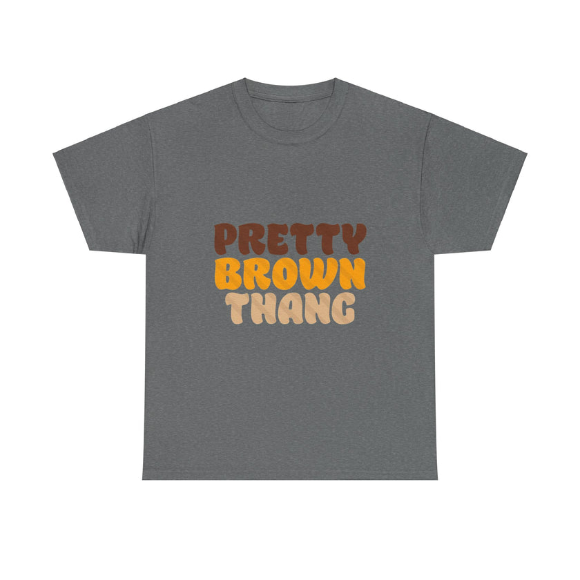 Pretty Brown Thang - Unisex Heavy Cotton Tee