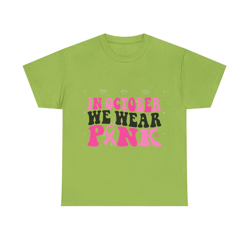 In October We Wear Pink - Unisex Heavy Cotton Tee