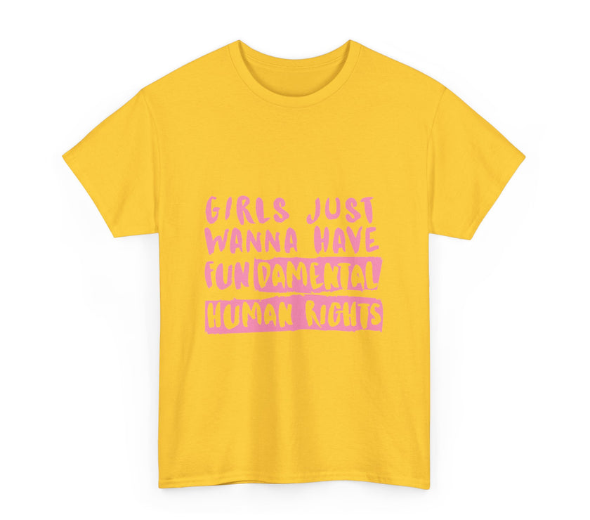 Girls just wanna have Fundamental Human Rights - Unisex Heavy Cotton Tee