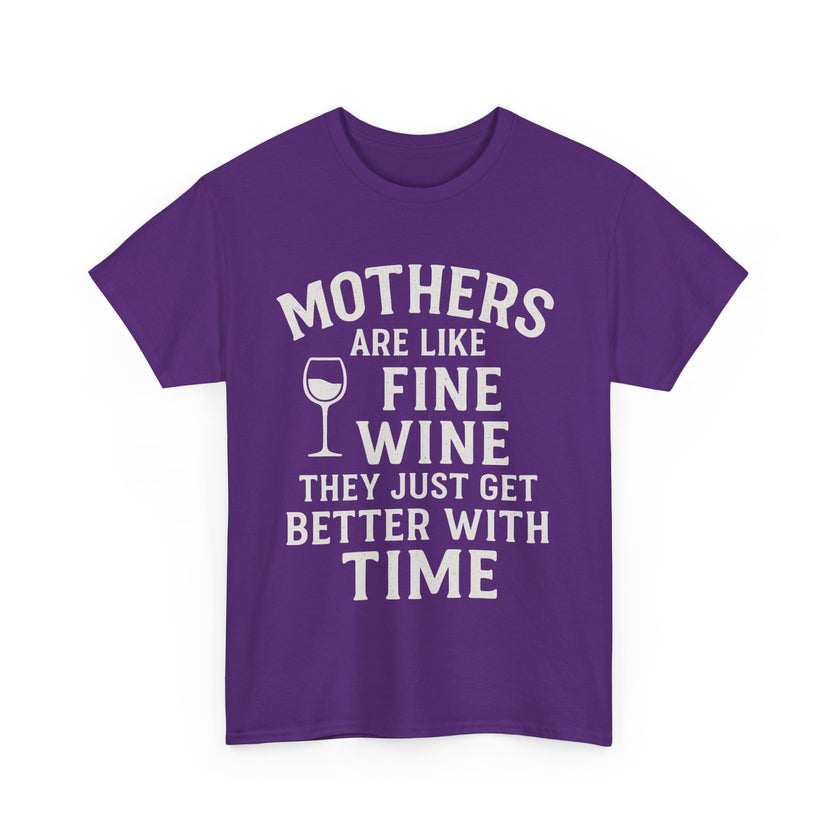 Mothers are like fine wine. They just get better with time - Unisex Heavy Cotton Tee
