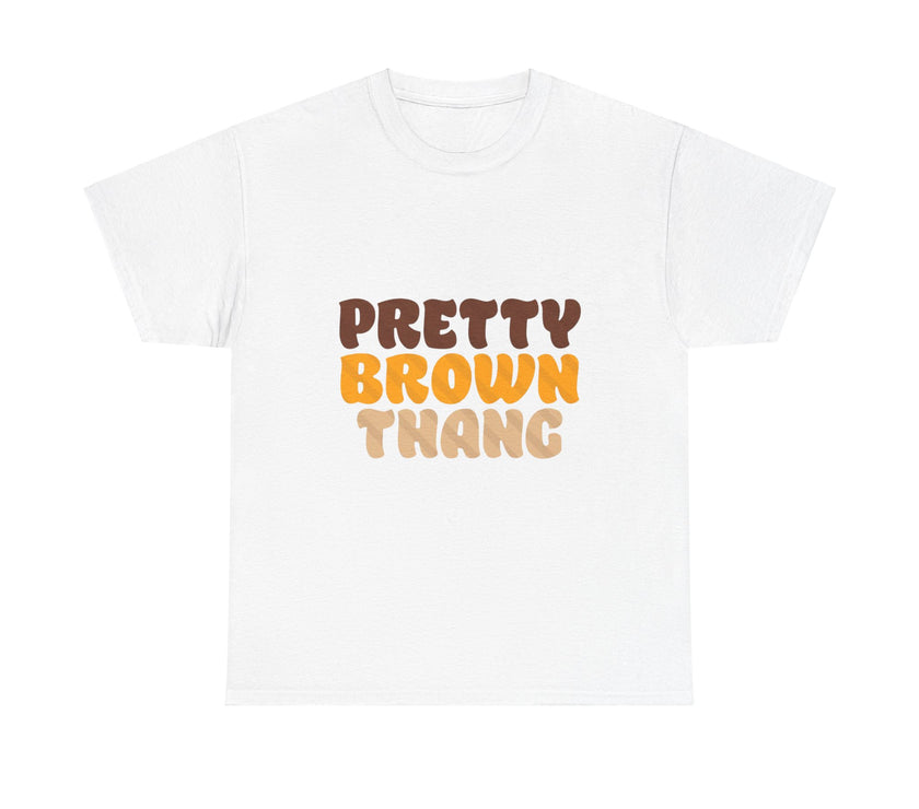 Pretty Brown Thang - Unisex Heavy Cotton Tee