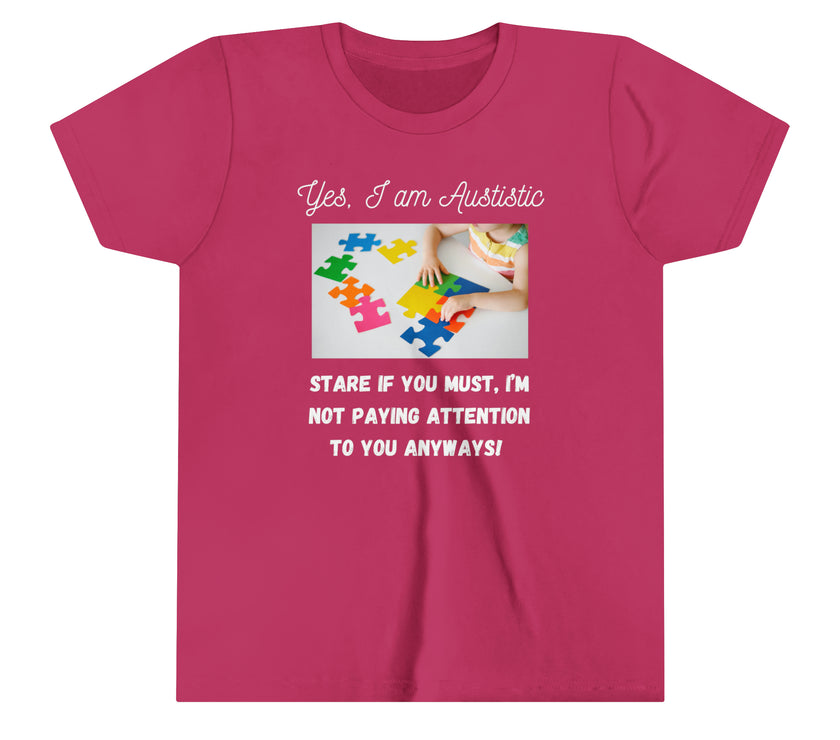 "Yes I am Autistic, Stare if you Must, I'm not paying Attention to you Anyways!" Youth Short Sleeve Tee