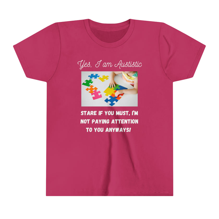 "Yes I am Autistic, Stare if you Must, I'm not paying Attention to you Anyways!" Youth Short Sleeve Tee