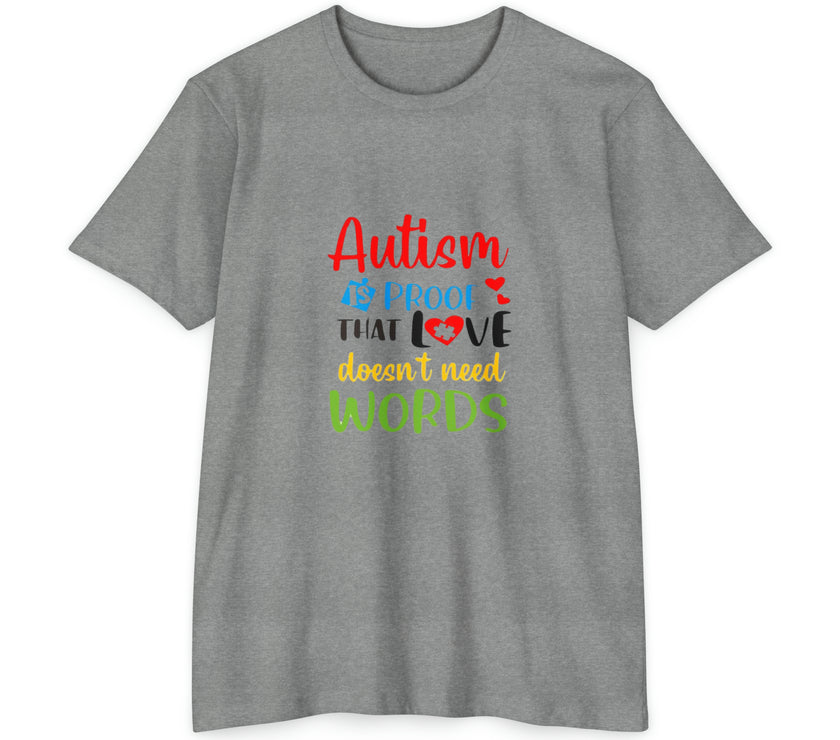 "Autism is Proof that Love doesn't need Words" Unisex CVC Jersey T-shirt