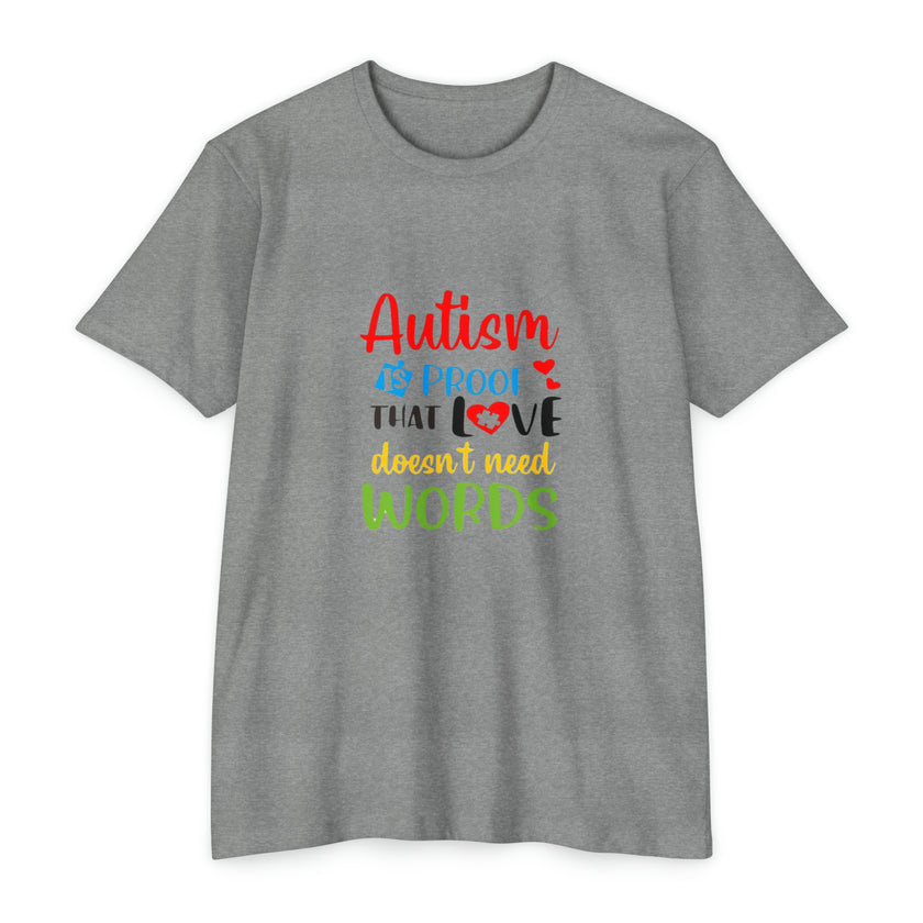 "Autism is Proof that Love doesn't need Words" Unisex CVC Jersey T-shirt