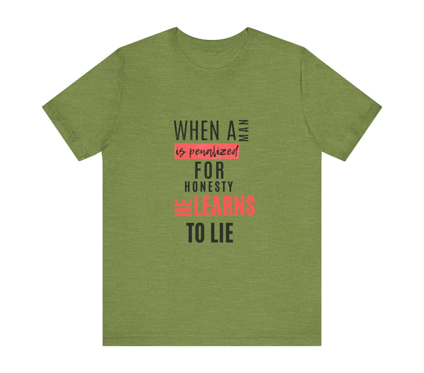 Expression Hub When a Man is Penalized for Honesty, He Learns to Lie - Unisex Jersey Short Sleeve Tee MTS-02