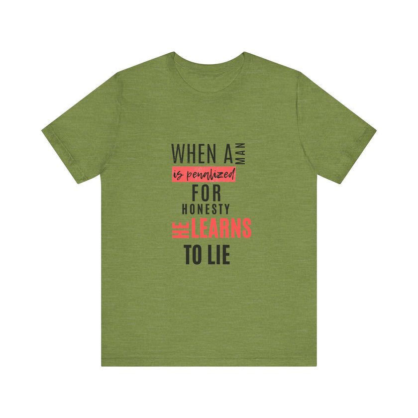 Expression Hub When a Man is Penalized for Honesty, He Learns to Lie - Unisex Jersey Short Sleeve Tee MTS-02