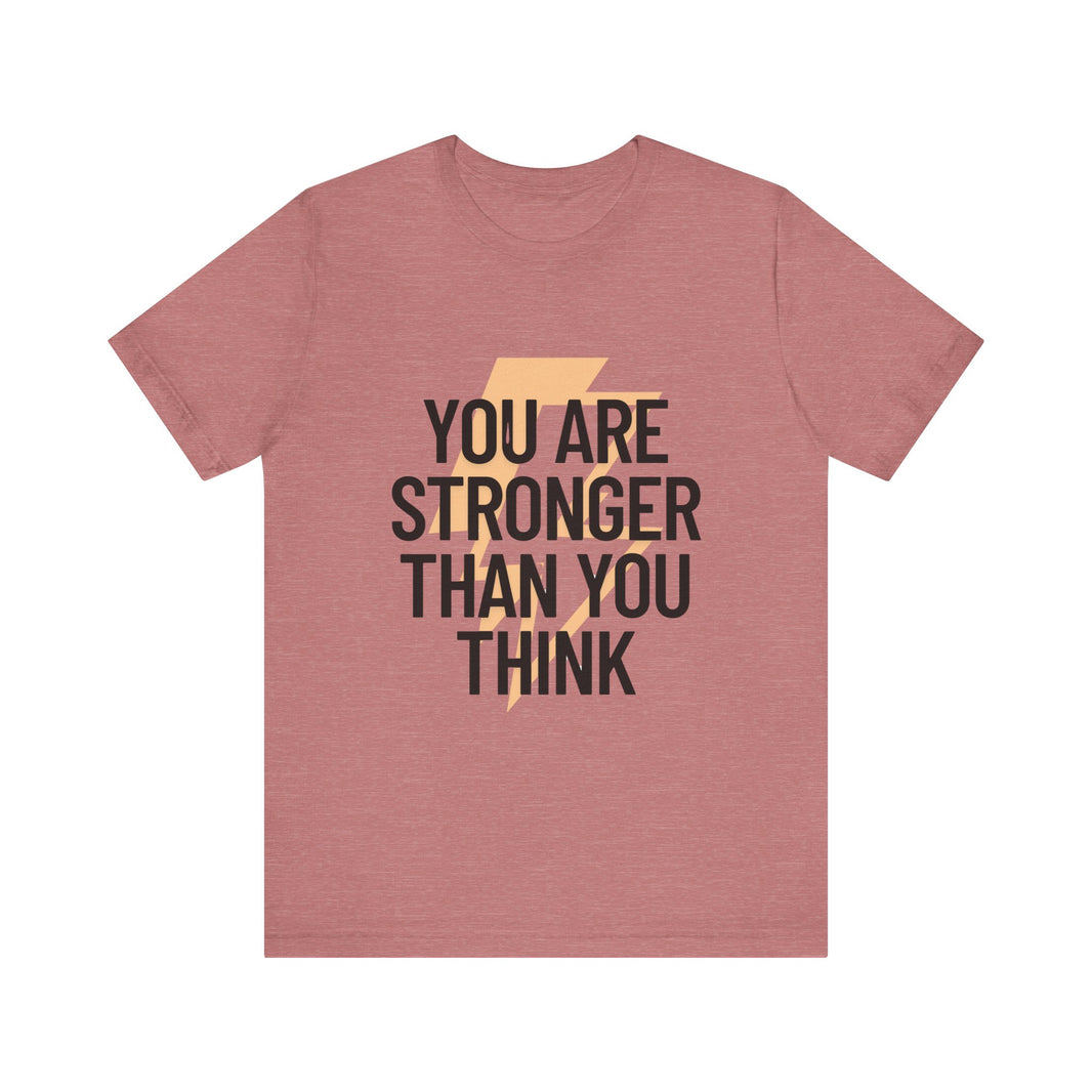 You are Stronger than you Think - Unisex Jersey Short Sleeve Tee
