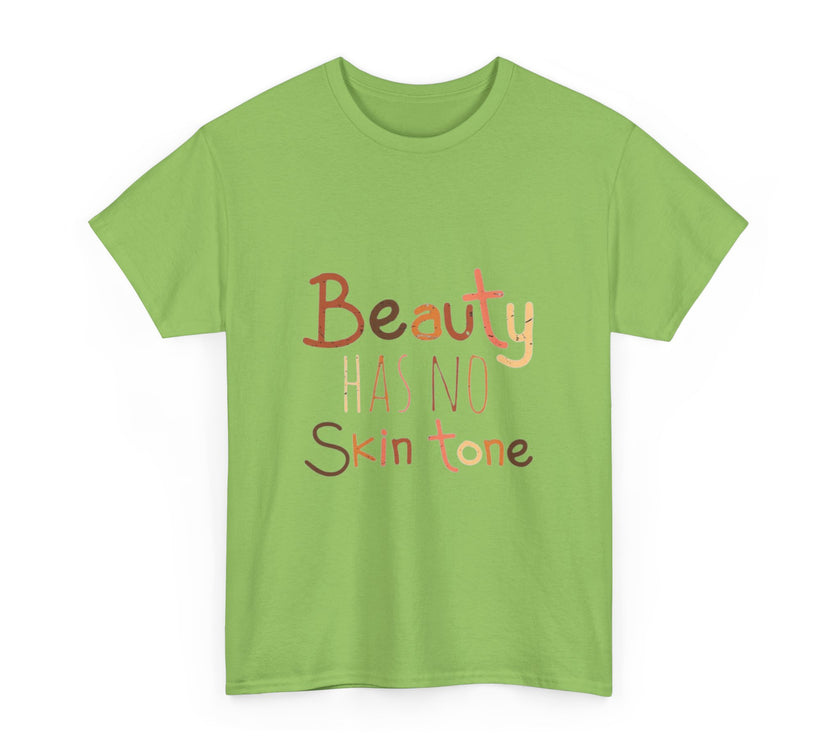 Beauty has no skin tone - Unisex Heavy Cotton Tee