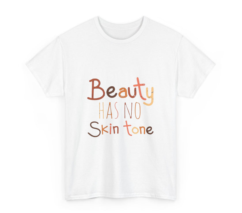 Beauty has no skin tone - Unisex Heavy Cotton Tee