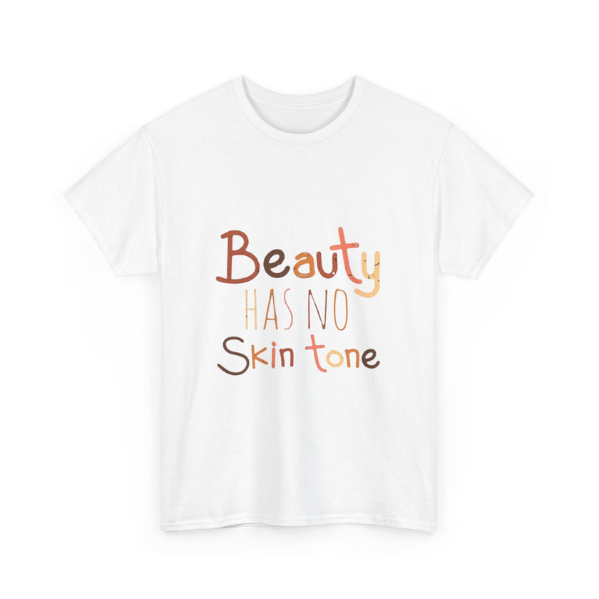 Beauty has no skin tone - Unisex Heavy Cotton Tee